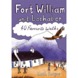 Fort William and Lochaber: 40 Favourite Walks