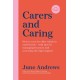 Carers and Caring: The One-Stop Guide: How to care for older relatives and friends - with tips for managing finances and accessing the right support