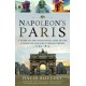 Napoleon's Paris: A Guide to the Napoleonic Sites of the Consulate and First French Empire 1799-1815