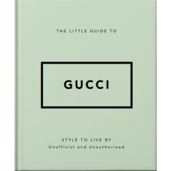 The Little Guide to Gucci: Style to Live By