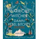 Warriors and Witches and Damn Rebel Bitches: Scottish women to live your life by