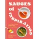 Sauces of Inspiration: Hundreds of Ideas for Elevating Everyday Dishes