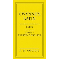 Gwynne's Latin: The Ultimate Introduction to Latin Including the Latin in Everyday English