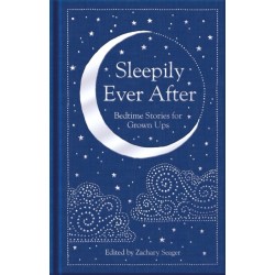 Sleepily Ever After: Bedtime Stories for Grown Ups