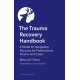 The Trauma Recovery Handbook: A Model for Navigating Recovery  for Professionals, Parents and Carers