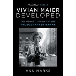 Vivian Maier Developed: The Untold Story of the Photographer Nanny