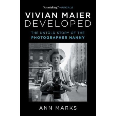 Vivian Maier Developed: The Untold Story of the Photographer Nanny