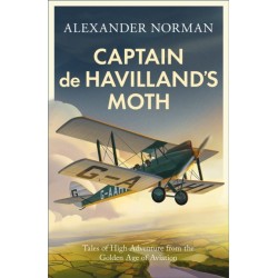Captain de Havilland's Moth: Tales of High Adventure from the Golden Age of Aviation