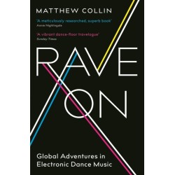Rave On: Global Adventures in Electronic Dance Music