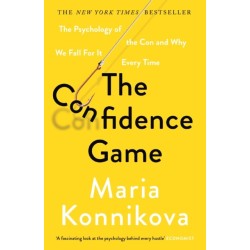 The Confidence Game: The Psychology of the Con and Why We Fall for It Every Time
