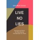 Live No Lies: Recognize and Resist the Three Enemies That Sabotage Your Peace