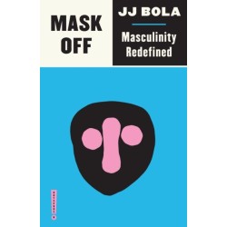 Mask Off: Masculinity Redefined