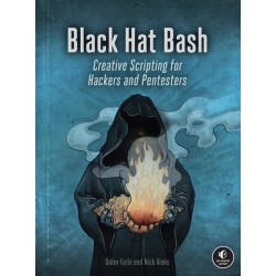 Black Hat Bash: Creative Scripting for Hackers and Pentesters