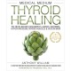 Medical Medium Thyroid Healing: The Truth behind Hashimoto's, Graves', Insomnia, Hypothyroidism, Thyroid Nodules & Epstein-Barr