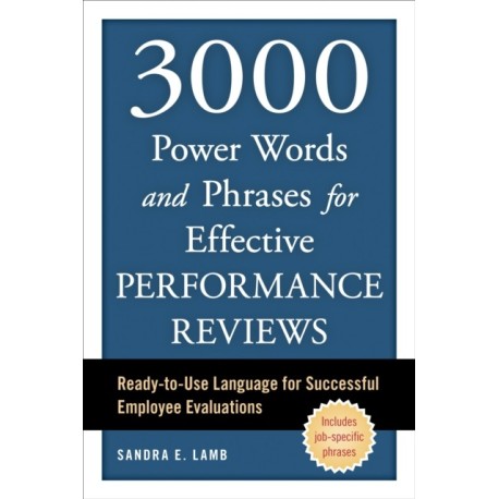 3000 Power Words and Phrases for Effective Performance Reviews: Ready-to-Use Language for Successful Employee Evaluations