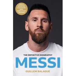 Messi: The must-read biography of the World Cup champion, now fully updated