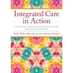 Integrated Care in Action: A Practical Guide for Health, Social Care and Housing Support