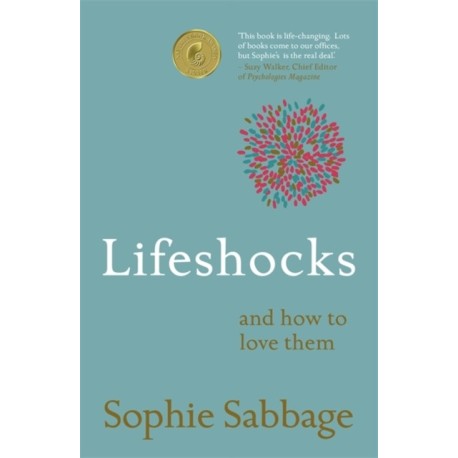 Lifeshocks: And how to love them