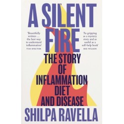 A Silent Fire: The Story of Inflammation, Diet and Disease