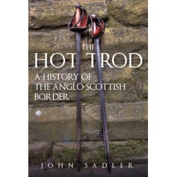 The Hot Trod: A History of the Anglo-Scottish Border