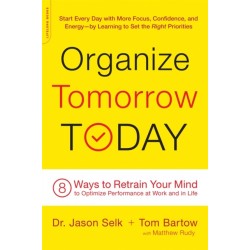 Organize Tomorrow Today: 8 Ways to Retrain Your Mind to Optimize Performance at Work and in Life