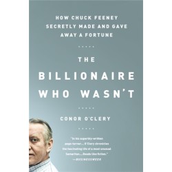 The Billionaire Who Wasn't: How Chuck Feeney Secretly Made and Gave Away a Fortune