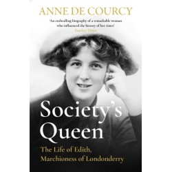Society's Queen: The Life of Edith, Marchioness of Londonderry