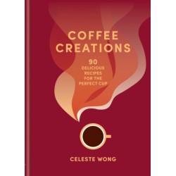 Coffee Creations: 90 delicious recipes for the perfect cup