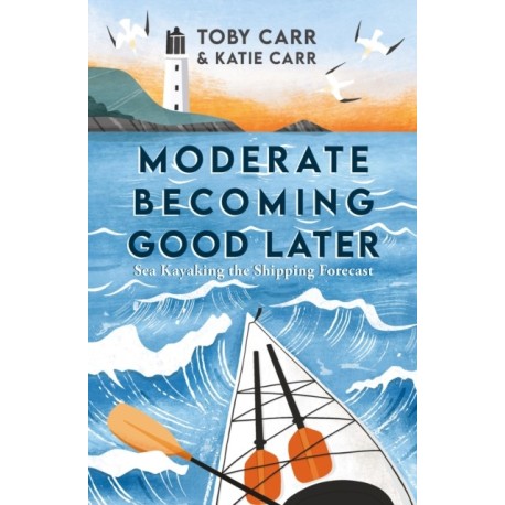 Moderate Becoming Good Later: Sea Kayaking the Shipping Forecast - as seen on the BBC Travel Show
