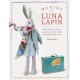 Making Luna Lapin: Sew and Dress Luna, a Quiet and Kind Rabbit with Impeccable Taste