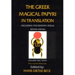 The Greek Magical Papyri in Translation, Including the Demotic Spells, Volume 1