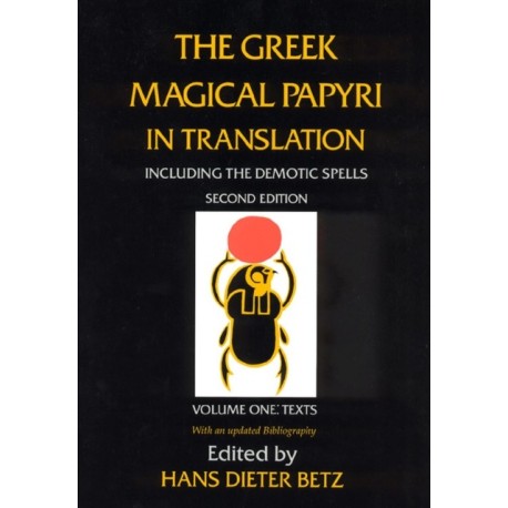 The Greek Magical Papyri in Translation, Including the Demotic Spells, Volume 1