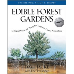 Edible Forest Gardens, Volume 1: Ecological Vision, Theory for Temperate Climate Permaculture