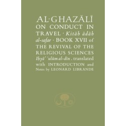 Al-Ghazali on Conduct in Travel: Book XVII of the Revival of the Religious Sciences