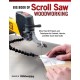 Big Book of Scroll Saw Woodworking (Best of SSW&C): More Than 60 Projects and Techniques for Fretwork, Intarsia & Other Scroll Saw Crafts