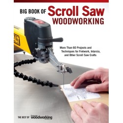 Big Book of Scroll Saw Woodworking (Best of SSW&C): More Than 60 Projects and Techniques for Fretwork, Intarsia & Other Scroll Saw Crafts