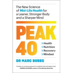 Peak 40: The New Science of Mid-Life Health for a Leaner, Stronger Body and a Sharper Mind