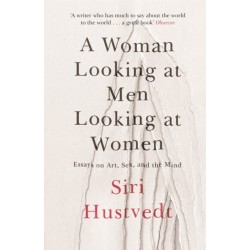 A Woman Looking at Men Looking at Women: Essays on Art, Sex, and the Mind: 'A phenomenal book' - Guardian