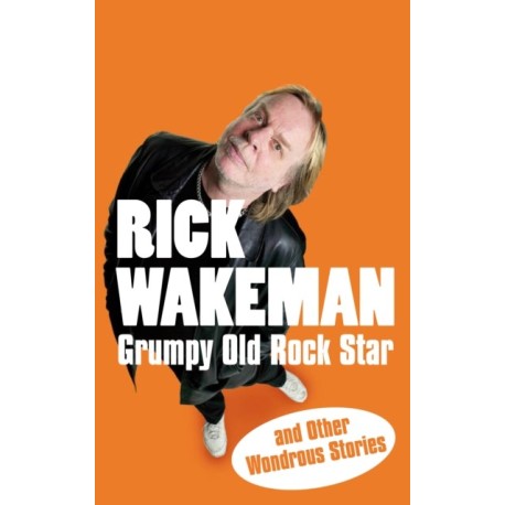 Grumpy Old Rock Star: and Other Wondrous Stories