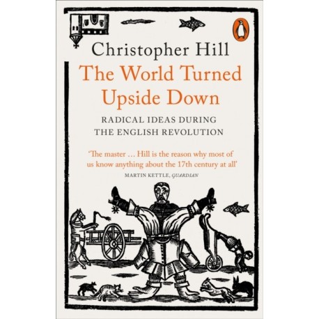 The World Turned Upside Down: Radical Ideas During the English Revolution