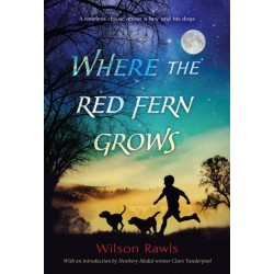 Where the Red Fern Grows: The Story of Two Dogs and a Boy