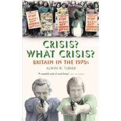 Crisis? What Crisis?: Britain in the 1970s