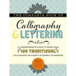 The Complete Book of Calligraphy & Lettering: A comprehensive guide to more than 100 traditional calligraphy and hand-lettering techniques