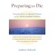 Preparing to Die: Practical Advice and Spiritual Wisdom from the Tibetan Buddhist Tradition