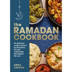 The Ramadan Cookbook: 80 delicious recipes perfect for Ramadan, Eid and celebrating throughout the year