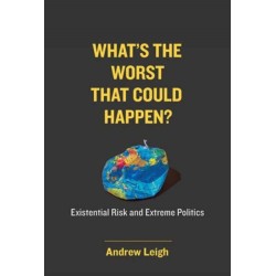 What’s the Worst That Could Happen?: Existential Risk and Extreme Politics