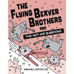The Flying Beaver Brothers and the Hot Air Baboons: (A Graphic Novel)