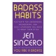 Badass Habits: Cultivate the Awareness, Boundaries, and Daily Upgrades You Need to Make Them Stick