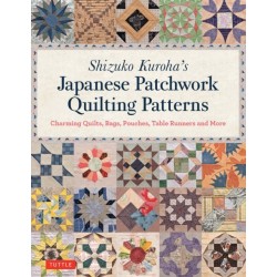 Shizuko Kuroha's Japanese Patchwork Quilting Patterns: Charming Quilts, Bags, Pouches, Table Runners and More