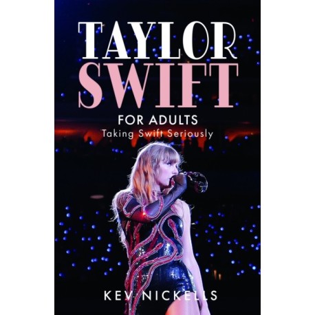 Taylor Swift for Adults: Taking Swift Seriously